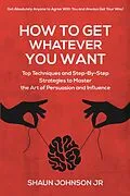 E-Book (epub) How to Get Whatever You Want von Shaun Johnson