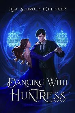 E-Book (epub) Dancing with Huntress von Lisa Schrock-Ohlinger
