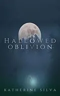 E-Book (epub) Hallowed Oblivion von Katherine Silva