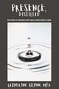 E-Book (epub) Presence, Distilled von Catherine Glynn