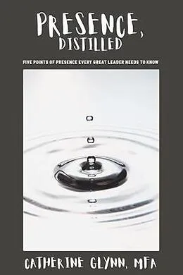 E-Book (epub) Presence, Distilled von Catherine Glynn