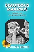 E-Book (epub) Beauteous Maximus von D. Michael Bertish