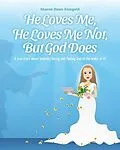 E-Book (epub) He Loves Me, He Loves Me Not, But God Does von Sharon Feingold