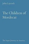 E-Book (epub) The Children of Mordecai von John Laycock