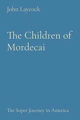 E-Book (epub) The Children of Mordecai von John Laycock