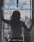 E-Book (epub) Reveal, Release, Renew volume 1 von Ashley Lauren