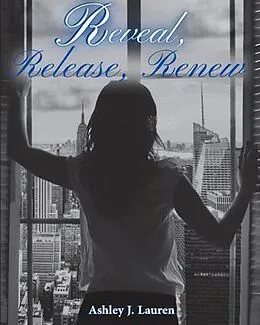 E-Book (epub) Reveal, Release, Renew volume 1 von Ashley Lauren