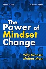 eBook (epub) The Power of Mindset Change de Robert Dilts, Mickey Feher