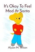 E-Book (epub) It's Okay To Feel Mad At Santa von Alyson Wilson