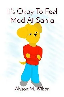 E-Book (epub) It's Okay To Feel Mad At Santa von Alyson Wilson