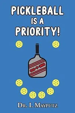 E-Book (epub) Pickleball is a Priority von I. Mayputz