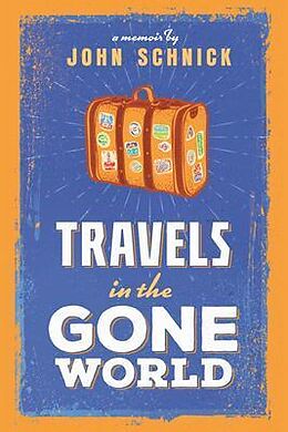 E-Book (epub) Travels in the Gone World von John Schnick