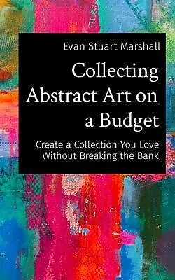 E-Book (epub) Collecting Abstract Art on a Budget von Evan Marshall