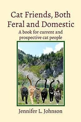 E-Book (epub) Cat Friends, Both Feral and Domestic von Jennifer L. Johnson