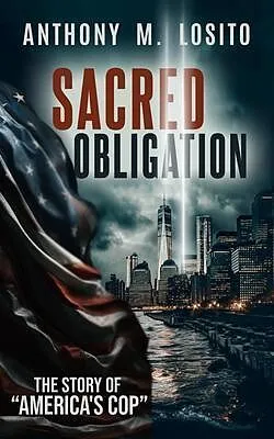 E-Book (epub) Sacred Obligation, The Story of America's Cop von Anthony M Losito