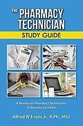 E-Book (epub) The Pharmacy Technician Study Guide von Alfred W Evans