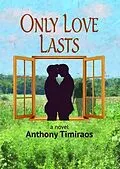 E-Book (epub) Only Love Lasts von Anthony Timiraos