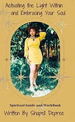 ePUB Activating the Light Within and Embracing Your Soul von Shapell Depree