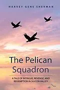 E-Book (epub) The Pelican Squadron von Harvey Sherman