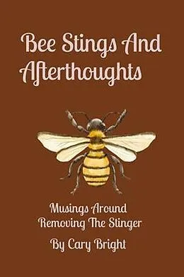 E-Book (epub) Bee Stings And Afterthoughts von Bright