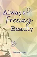 E-Book (epub) Always Freeing Beauty von Barbara Foster