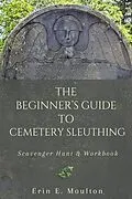 E-Book (epub) The Beginner's Guide to Cemetery Sleuthing von Erin E. Moulton