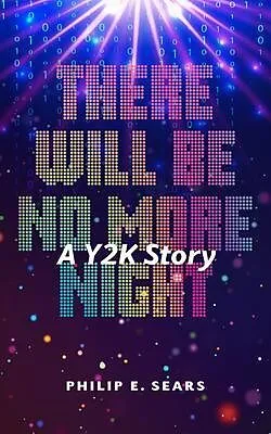 E-Book (epub) There Will Be No More Night von Philip E Sears