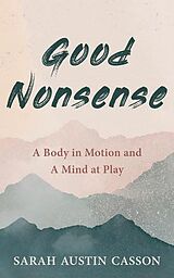 eBook (epub) Good Nonsense de Sarah Austin Casson