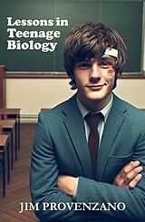 eBook (epub) Lessons in Teenage Biology de Jim Provenzano