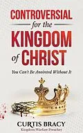 E-Book (epub) Controversial for the Kingdom of Christ von Curtis Bracy
