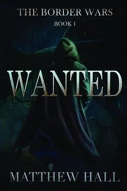 E-Book (epub) Wanted: The Border Wars von Matthew Hall
