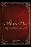 E-Book (epub) Crossing - An Epic Testimony of Jesus Christ von Holiday