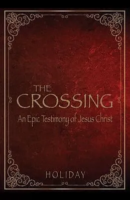 E-Book (epub) Crossing - An Epic Testimony of Jesus Christ von Holiday
