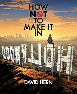 How Not to Make it in Hollywood