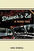 E-Book (epub) Driver's Ed A Texas Tale von Karl Kendall