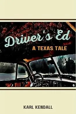 E-Book (epub) Driver's Ed A Texas Tale von Karl Kendall