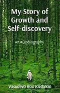 E-Book (epub) My Story of Growth and Self-discovery von Vasudeva Rao Krishnan