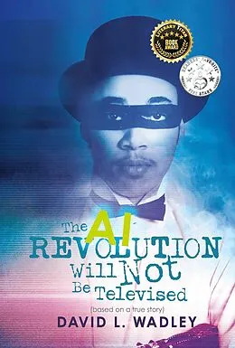 E-Book (epub) AI Revolution Will Not Be Televised von David L. Wadley