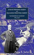 E-Book (epub) Josiah Perkins Creesy and Eleanor Prentiss Creesy, &quote;Marblehead Legends&quote; 1814-1900 von Anna E. Jacke