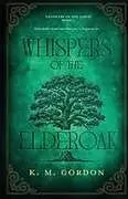 Kartonierter Einband Whispers of the Elderoak von K. M. Gordon