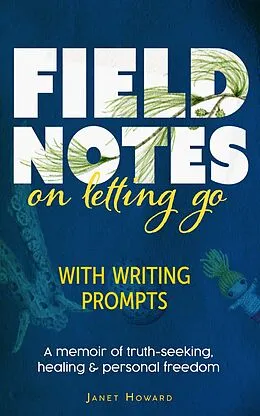 E-Book (epub) Field Notes on Letting Go von Janet Howard