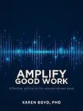 E-Book (epub) Amplify Good Work von Boyd