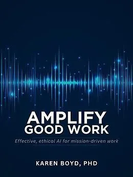 E-Book (epub) Amplify Good Work von Boyd