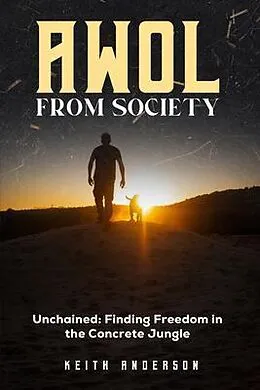 E-Book (epub) AWOL From Society: Unchained von Keith Anderson