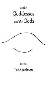 eBook (epub) To the Goddesses &amp; the Gods de Todd Jackson