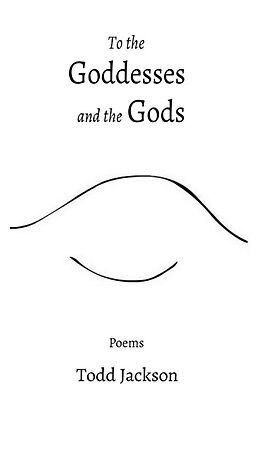 eBook (epub) To the Goddesses &amp; the Gods de Todd Jackson