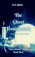 E-Book (epub) The Ghost Honeymoon-Book Three von B. A. Rose