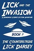 E-Book (epub) Lick and the Invasion: The Counterstrike (Book 3) (A Humorous Science Fiction Adventure) von Lick Darsey