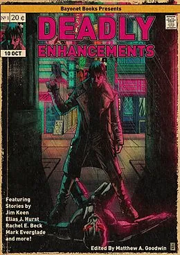 E-Book (epub) Deadly Enhancements (Bayonet Books Anthology, #5) von Jim Keen, Matthew Angelo, R. Scott Uhls