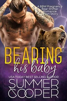 E-Book (epub) Bearing His Baby: A BBW Pregnancy Bear Shifter Romance Short Story von Summer Cooper